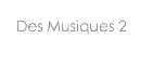 Des Musiques 2