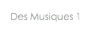 Des Musiques 1